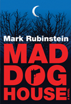 Mad Dog House, by Mark Rubinstein